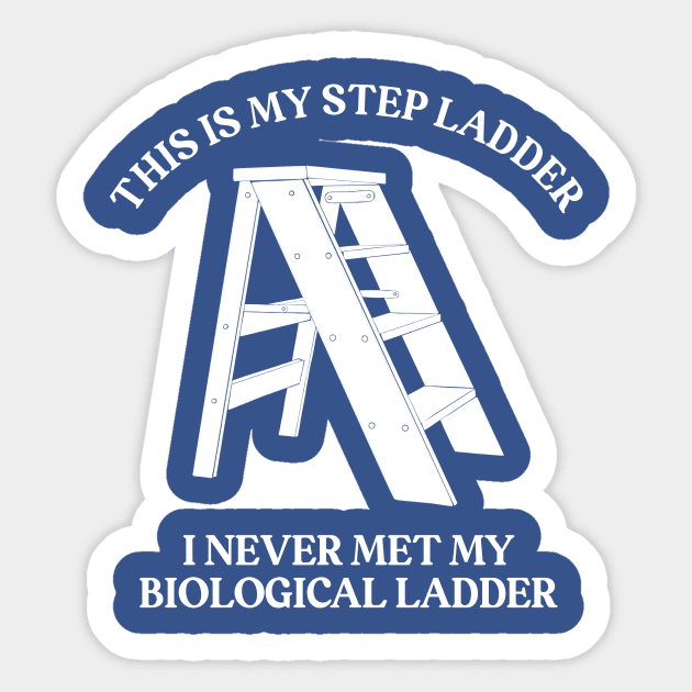 This is My Step Ladder Sticker by Alissa Carin